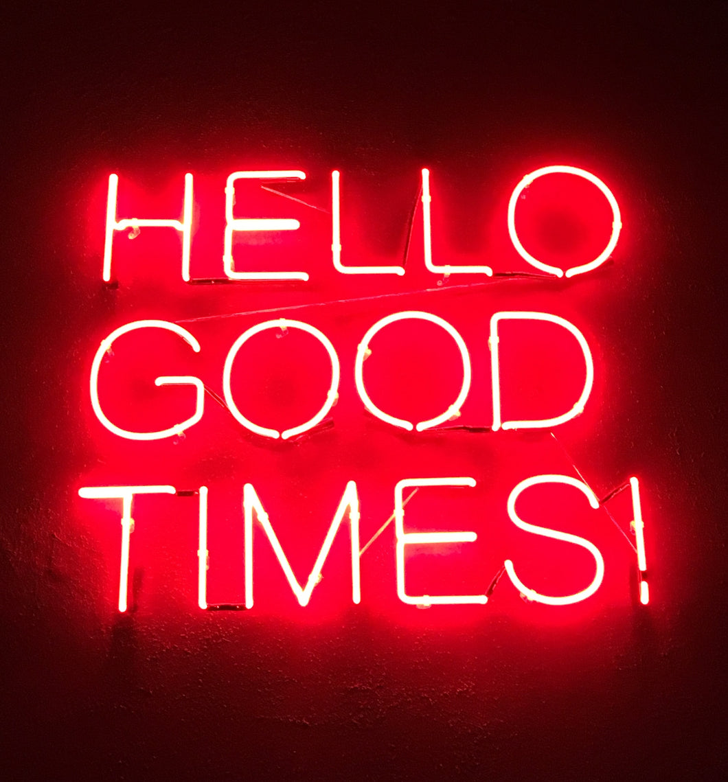 Hello Good Times Neon Sign